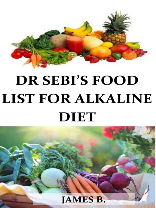 Title details for DR SEBI'S FOOD LIST FOR ALKALINE DIET by James B. - Available